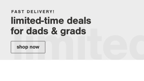 Limited Time Deals for Dads and Grads with Fast Delivery!